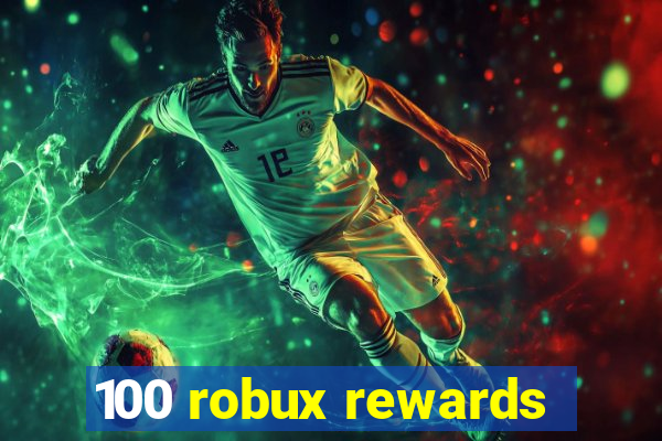 100 robux rewards